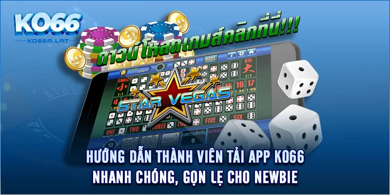 Hướng dẫn thành viên tải app KO66 nhanh chóng, gọn lẹ cho newbie