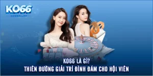 KO66 Là Gì - Thiên Đường Giải Trí Đình Đám Cho Hội Viên