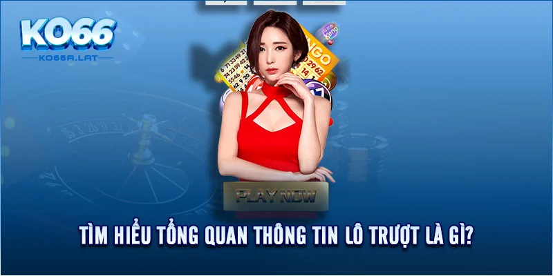 Tìm hiểu tổng quan thông tin lô trượt là gì? 